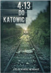 Plakat filmu 4:13 do Katowic